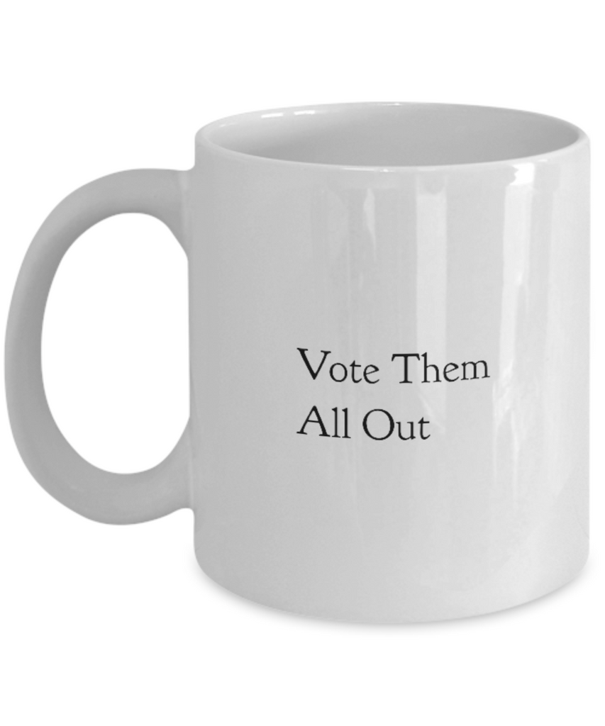 Vote Them All Out 11 oz. mug