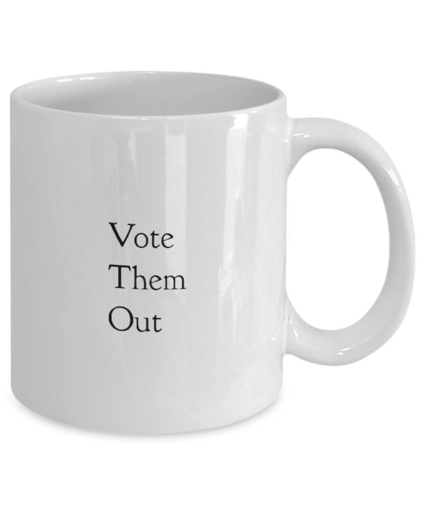 Vote Them Out 11 oz. mug
