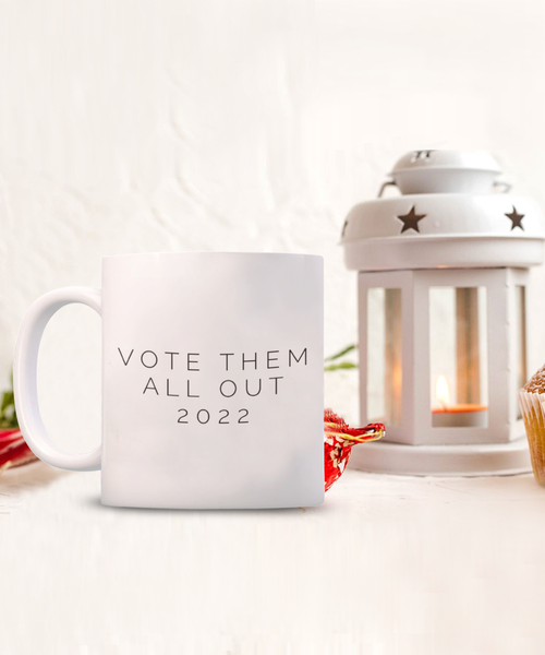 Vote Them All Out 2022 11 oz. mug