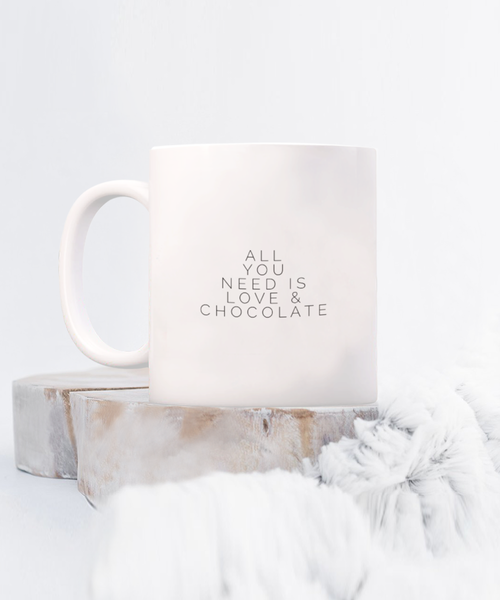 All You Need is Love & Chocolate 11 oz. mug