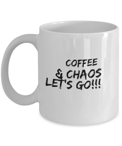 Coffee & Chaos Let's Go!!! 11 oz. mug