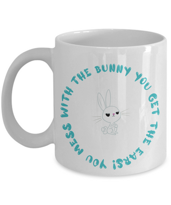 You Mess with the Bunny You get the Ears Unhappy Bunny 11 oz. mug