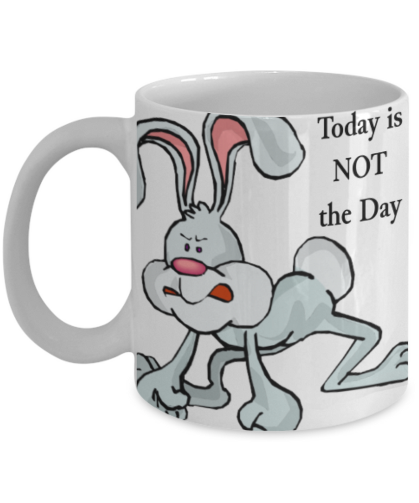 Today is NOT the Day Angry Bunny 11 oz. mug