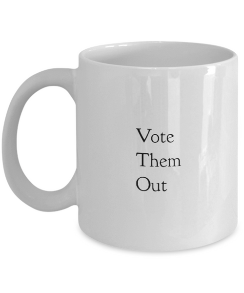 Vote Them Out 11 oz. mug