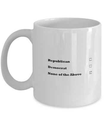 Republican Democrat None of the Above 11 oz. mug