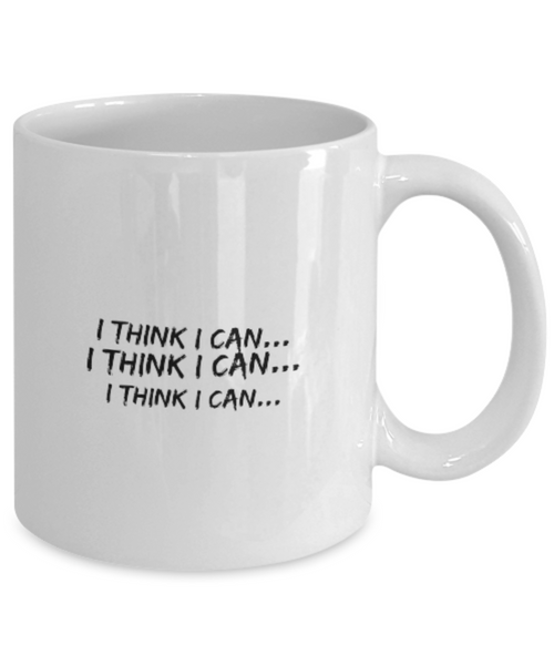 I Think I Can... I Think I Can..  I Think I Can... 11 oz. mug