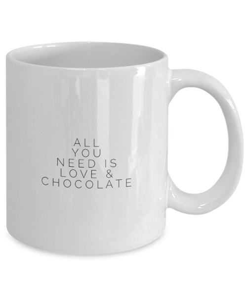 All You Need is Love & Chocolate 11 oz. mug