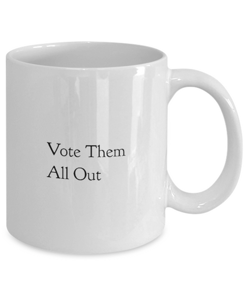 Vote Them All Out 11 oz. mug