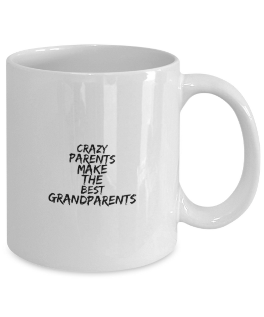 Crazy Parents Make the Best Grandparents 11 oz. mug