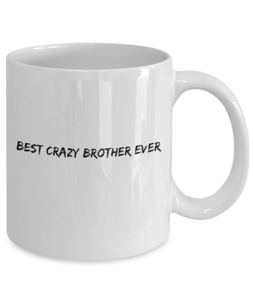 Best Crazy Brother Ever 11 oz. mug