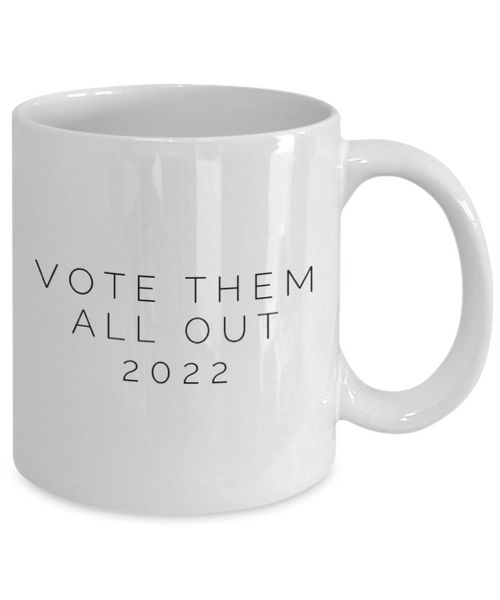 Vote Them All Out 2022 11 oz. mug