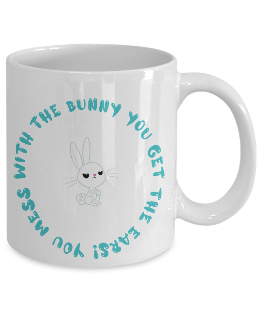 You Mess with the Bunny You get the Ears Unhappy Bunny 11 oz. mug