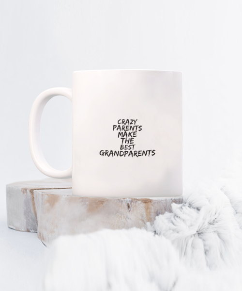 Crazy Parents Make the Best Grandparents 11 oz. mug