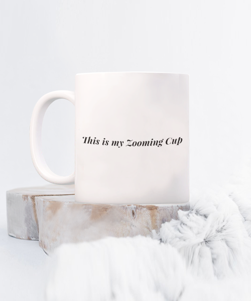 This is my Zooming Cup 11 oz. mug