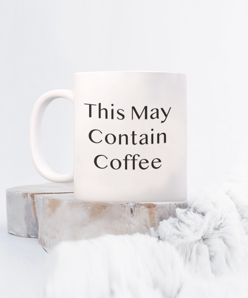 This May Contain Coffee 11 oz. mug