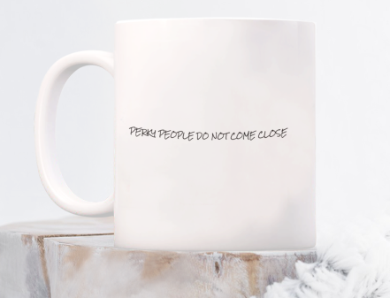 Perky People Do Not Come Close 11 oz. mug