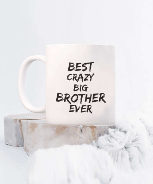 Best Crazy Big Brother Ever 11 oz. mug