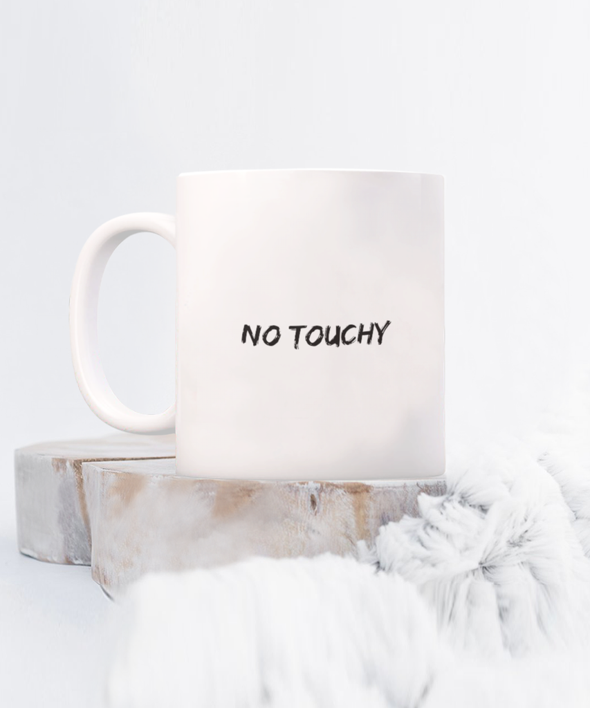 No Touchy 11 oz. mug