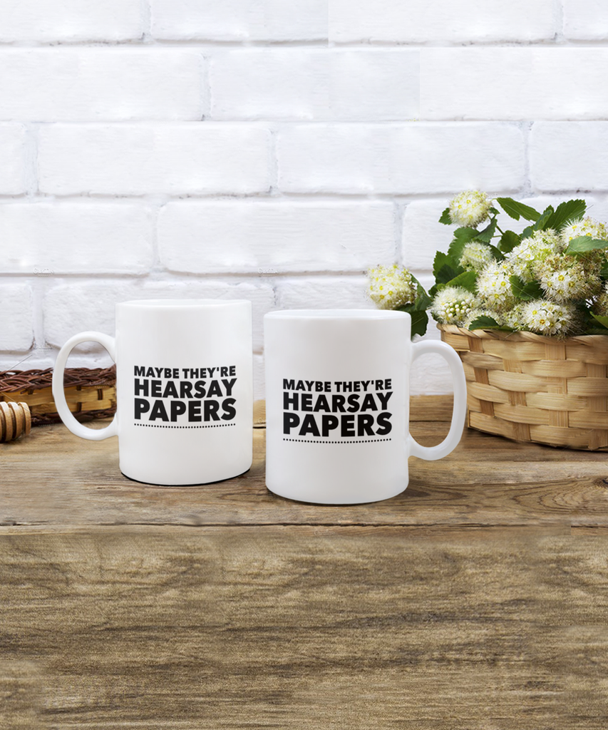 Maybe They’re Hearsay Papers 11 oz. mug